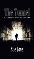 The Tunnel: Stepping Into Freedom 0989659372 Book Cover