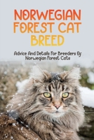 Norwegian Forest Cat Breed: Advice And Details For Breeders Of Norwegian Forest Cats: Guide To The Norwegian Forest Cat B09B2FVWJ9 Book Cover