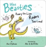 Roary the Lion Roars Too Loud 1534410783 Book Cover