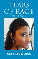 Tears of Rage: Within Me 1478710225 Book Cover