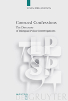 Coerced Confessions: The Discourse of Bilingual Police Interrogations 3110213486 Book Cover