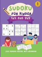 Sudoku fr Kinder 4x4 6x6 9x9: 200 fantastische sudoku rtsel fr kinder leicht bis schwer (mit Anleitungen und Lsungen) Perfektes Sudoku-Aktivittsbuch fr schlaue Kinder 0084365846 Book Cover