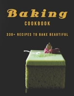 Baking Cookbook: 330+ Recipes to Bake Beautiful B08XR9JZS3 Book Cover