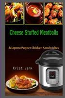Cheese Stuffed Meatballs: Jalapeno Popper Chicken Sandwiches 1983983845 Book Cover