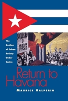 Return to Havana: The Decline of Cuban Society Under Castro 082651250X Book Cover