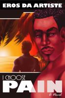 I Choose Pain: A Novel 0578465175 Book Cover