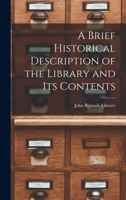 A Brief Historical Description of the Library and Its Contents 1017916004 Book Cover