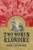 Two Women In The Klondike 1889963682 Book Cover