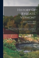 History Of Ryegate, Vermont: From Its Settlement By The Scotch-american Company Of Farmers To Present Time: With Genealogical Records Of Many Families 101562295X Book Cover