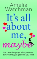 It's all about me, maybe: A heartwarming romantic comedy about love, family and friendship 1913807088 Book Cover