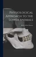 Physiological Approach to the Lower Animals 1014264510 Book Cover