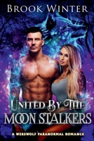 United By The Moon Stalkers: A Werewolf Paranormal Romance 1962243583 Book Cover