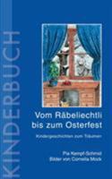 Vom Räbeliechtli bis zum Osterfest: Kindergeschichten zum Träumen 3833433841 Book Cover
