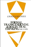 Formal, Transcendental and Dialectical Thinking: Logic and Reality 0887064302 Book Cover
