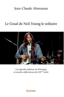 Le Graal de Neil Young le solitaire (French Edition) 2334023353 Book Cover