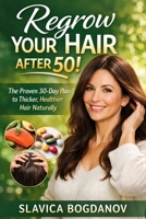 Regrow your hair after 50: The Proven 30- Day Plan to thicker, Healthier Hair Naturally (Longevity Series Collection) B0GW7LFW3R Book Cover