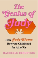 The Genius of Judy: How Judy Blume Rewrote Childhood for All of Us 1668010909 Book Cover