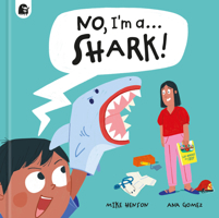 No, I'm a... SHARK! 1836001991 Book Cover