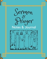 Sermon & prayer journal: A sacred worship and prayer journal book to capture, remember and reflect on prayer, thoughts and actions during your spiritual Journey (8" x 10") 1698491204 Book Cover