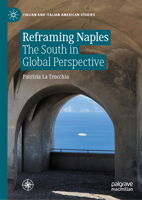 Reframing Naples: The South in Global Perspective (Italian and Italian American Studies) 3032074703 Book Cover
