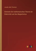 Elemente der mathematischen Theorie der Elektrizit�t und des Magnetismus 3368282123 Book Cover