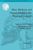 Meat, Medicine And Human Health In The Twentieth Century (Studies For The Society For The Social History Of Medicine) 1848931034 Book Cover