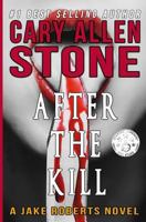 AFTER THE KILL The Jake Roberts Series, Book 4 1515398560 Book Cover