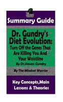 SUMMARY: Dr. Gundry's Diet Evolution: Turn Off the Genes That Are Killing You and Your Waistline by Dr. Steven Gundry | The MW Summary Guide 1986735818 Book Cover