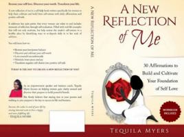 A New Reflection of Me: 30 Affirmations To Build And Cultivate Your Foundation Of Self Love 0692733914 Book Cover