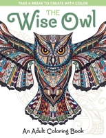 The Wise Owl: An Adult Coloring Book 1940611490 Book Cover