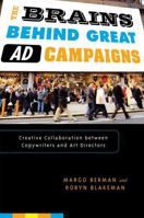 The Brains Behind Great Ad Campaigns: Creative Collaboration between Copywriters and Art Directors 0742555518 Book Cover