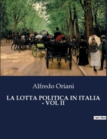 La Lotta Politica in Italia - Vol II (Italian Edition) B0CJ1WJZ4B Book Cover