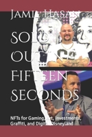 Sold Out in Fifteen Seconds: NFTs for Gaming, Art, Investments, Graffiti, and Digital Disneyland B0BMSQN5VZ Book Cover