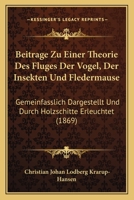 Beitrage Zu Einer Theorie Des Fluges Der Vogel, Der Insekten Und Fledermause: Gemeinfasslich Dargestellt Und Durch Holzschitte Erleuchtet (1869) 1161022473 Book Cover