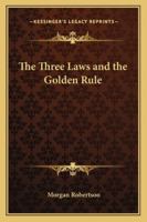 The Three Laws and the Golden Rule (Short Story Index Reprint Series) 1162722347 Book Cover