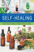 The Self-Healing, Practical Encyclopedia of: A Mindful Approach to Holistic Fitness, With: Flower Healing, Herbal Remedies, Aromatherapy, Healing Foods, Ayurveda, Energies, Crystals, Colour Therapy, T 0754831523 Book Cover