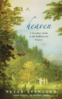 Heaven: A Traveller's Guide to the Undiscovered Country 1403963606 Book Cover