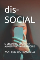 dis-SOCIAL: SI CHIAMANO SOCIAL MA ALIMENTANO LA SOLIUDINE (Italian Edition) B0FHQKMLJZ Book Cover