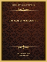 The Story of Phallicism V1 0766141144 Book Cover