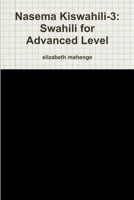 Nasema Kiswahili-3: Swahili for Advanced Level 1300859113 Book Cover
