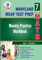 Maryland Comprehensive Assessment Program (MCAP) Test Prep : 7th Grade Math : Weekly Practice WorkBook Volume 2: Multiple Choice and Free Response ... Test (MARYLAND State Test Prep by Math-Knots) B0CQHWWWHQ Book Cover