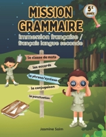 Mission Grammaire: 5e année: Immersion française - français langue seconde (French Edition) B0F6F2K9JB Book Cover