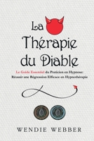 La thérapie du diable: L'essentiel du praticien en hypnose guide pour une régression en efficace Hypnothérapie (The Devil's Therapy) (French Edition) 1068851422 Book Cover
