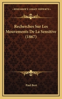 Recherches Sur Les Mouvements De La Sensitive (1867) 1160242828 Book Cover