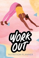 WorkOut Nutrition Planner: Fuel Your Fitness: "Nourish and Thrive: Your Complete Workout Nutrition Planner" 1312529024 Book Cover