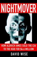 Nightmover: How Aldrich Ames Sold the CIA to the KGB for $4.6 Million 0060171987 Book Cover