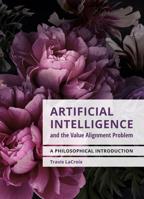 Artificial Intelligence and the Value Alignment Problem: A Philosophical Introduction 1554816297 Book Cover