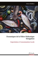 Dynamiques de la Filière Halieutique Sénégalaise: Exportation et Consommation Locale (French Edition) 9999332161 Book Cover