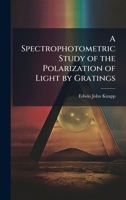 A Spectrophotometric Study of the Polarization of Light by Gratings 1148636048 Book Cover