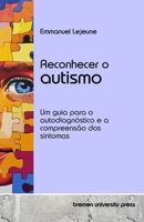 Reconhecer o autismo: Um guia para o autodiagnóstico e a compreensão dos sintomas (Portuguese Edition) 3689046556 Book Cover
